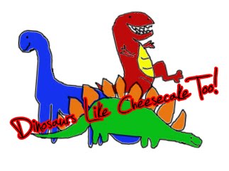 Dinosaurs Like Cheesecake Too!