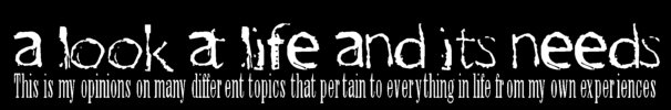 A Look At Life and its Needs