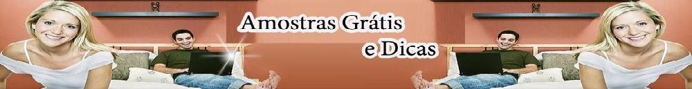 Amostras Gratis e Dicas
