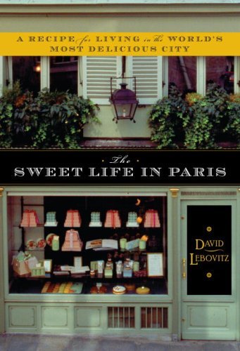 The Sweet Life In Paris the sweet life in paris delicious adventures in the world s most glorious and perplexing city 8482439 - The Sweet Life In Paris