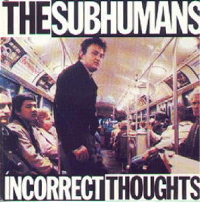 The Subhumans Incorrect Thoughts The Subhumans Incorrect Thoughts