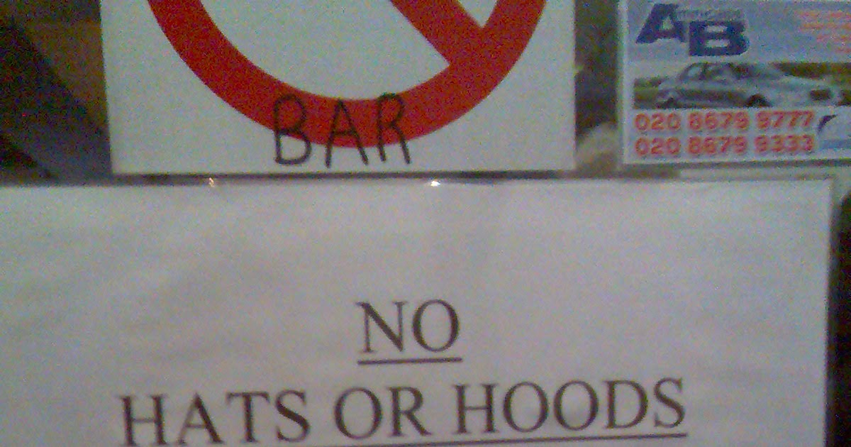 No hats, hoods, proof of age or alcohol The Engine Room