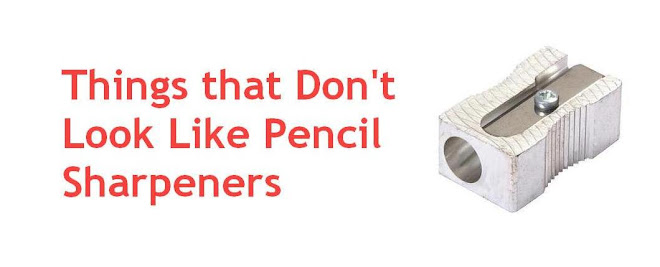 Things that Don't Look Like Pencil Sharpeners