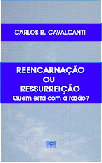 Reencarnação ou Ressurreição: Quem está com a razão?