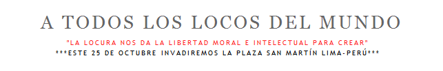 A TODOS LOS LOCOS DEL MUNDO