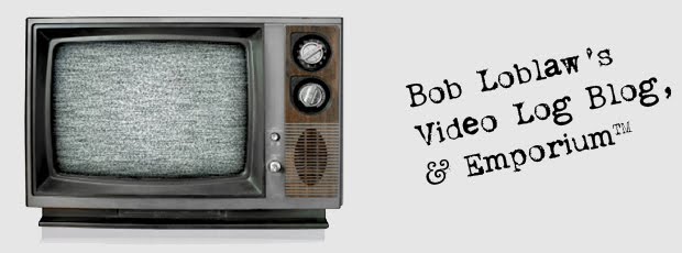 Bob Loblaw's Video Log Blog