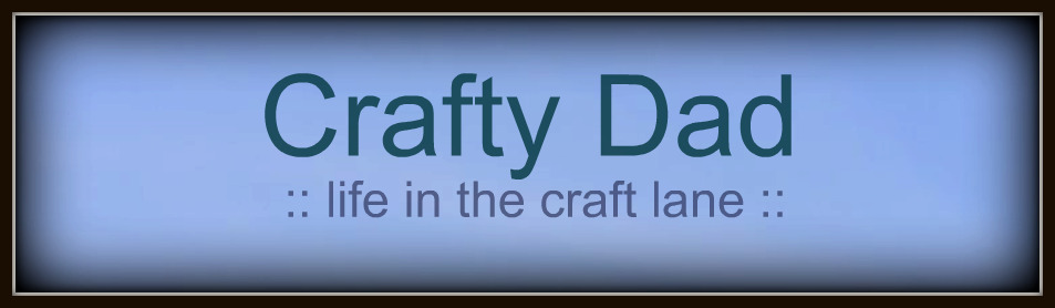 CRAFTY DAD  ::life in the craft lane::