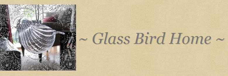 ~  Glass Bird Home  ~