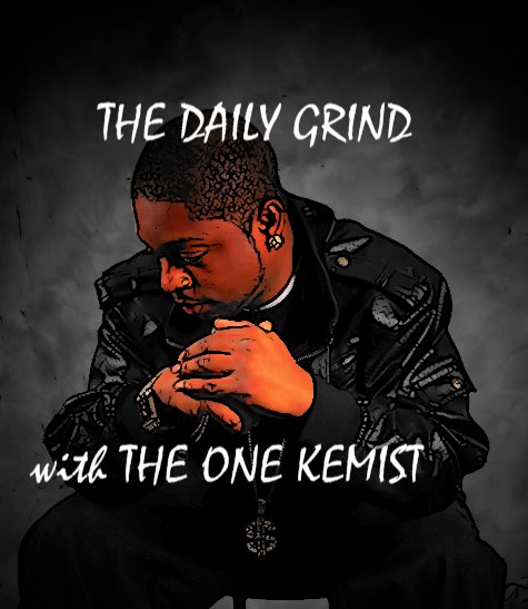The Daily Grind with The One Kemist