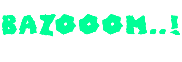 BAZOOOM..!
