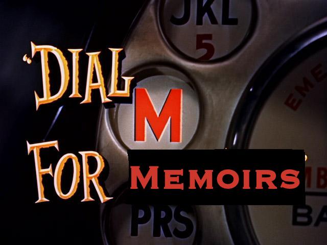Dial "M" for Memoirs