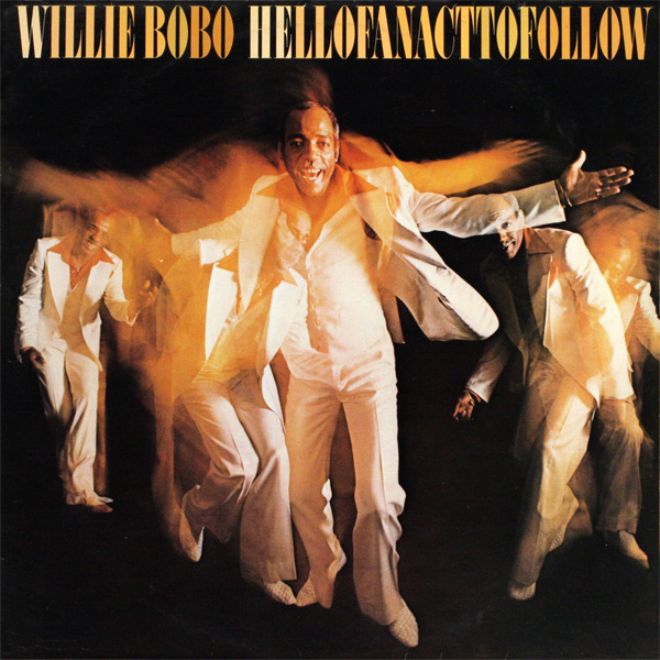 Willie+Bobo+-+Hell+of+an+Act+to+Follow+-+front.jpg