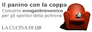 IL PANINO CON LA COPPA: IL PRIMO CONTEST ENOGASTRONOMICO PER GLI "SPORTIVI" DELLA POLTRONA!