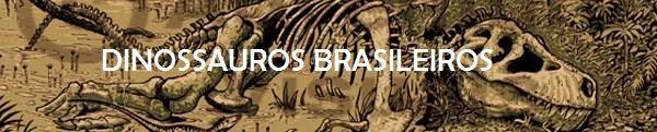 DINOSSAUROS BRASILEIROS