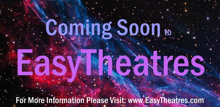 Easy Theatres Coming Soon