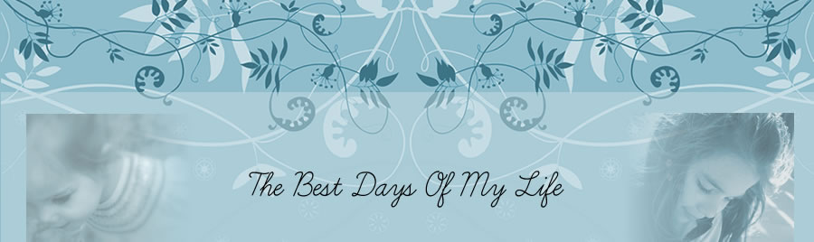 the best days of my life