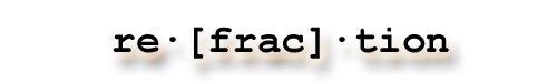 re·[frac]·tion