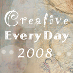 Creative Every Day 2008