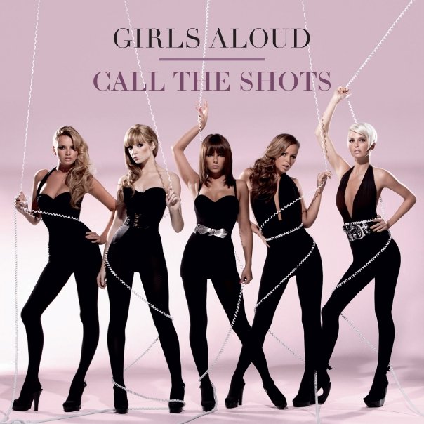 Girls Aloud - Call The Shots Lyrics