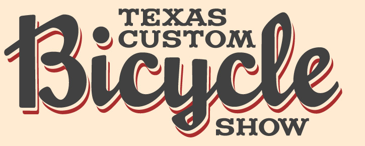 The 4th Annual Texas Custom Bicycle Show will be held October 15th 16th 