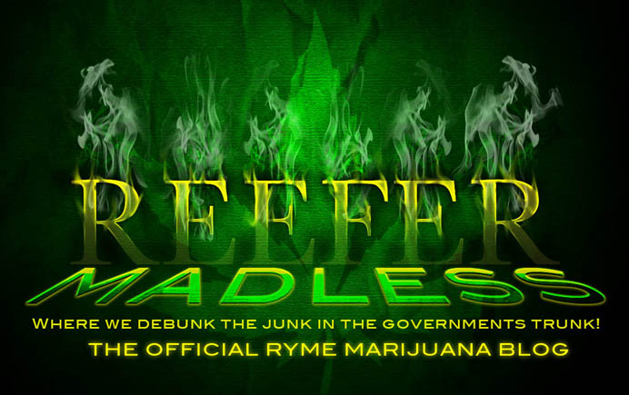 Reefer Madless: RYMEs Official Marijuana blog
