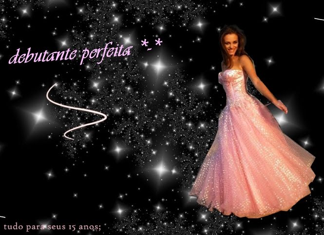 BLOG DEBUTANTE PERFEITA *-*