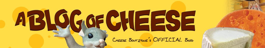 a Blog of Cheese