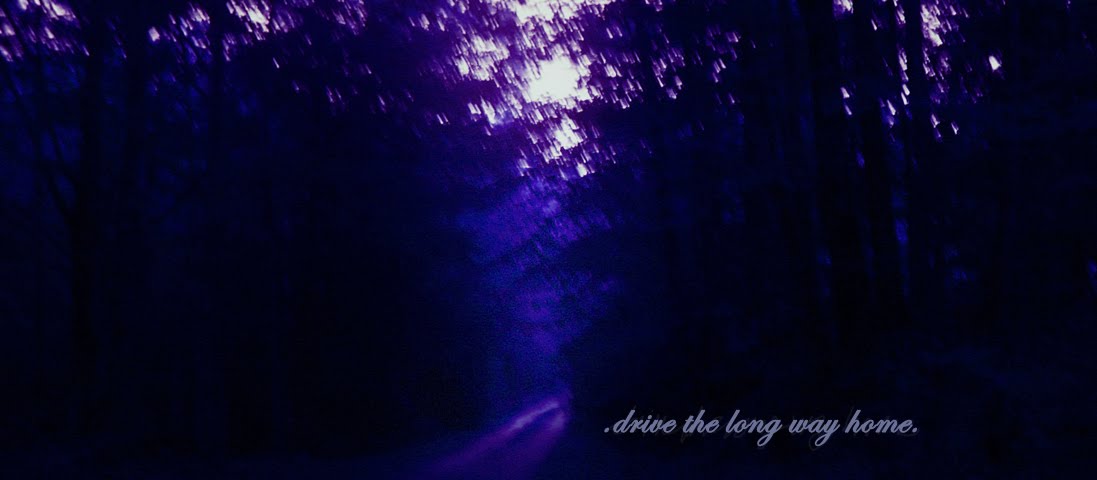 .drive the long way home.