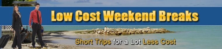 Low Cost Weekend Breaks | Budget Weekends