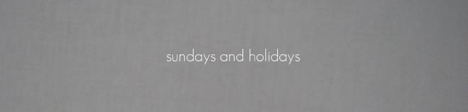 Sundays and Holidays