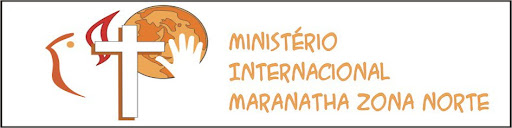 Ministério Internacional Maranatha Zona Norte