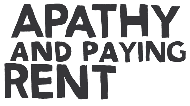 Apathy and Paying Rent