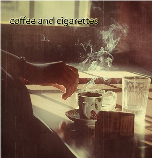 ‎‎‏‏‎‎‏Coffee and Cigarettes