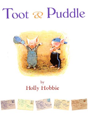 Toot and Puddle: The One and Only by Holly Hobbie (2006, Picture Book) Toot and Puddle: The One and Only by Holly Hobbie (2006, Picture Book)