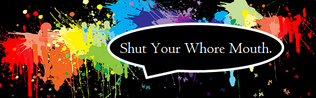 Shut your whore mouth.