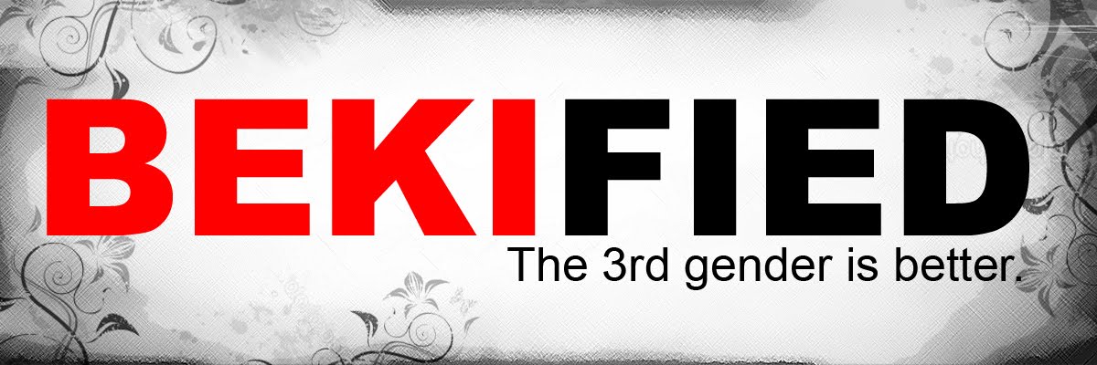 BEKIFIED. The 3rd Gender is Better
