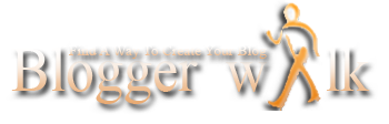 Bloggerwalk a way to create your blog earn online money with adding gadget tools tips and blogging