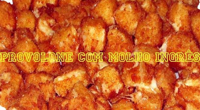 provolone com molho ingrês