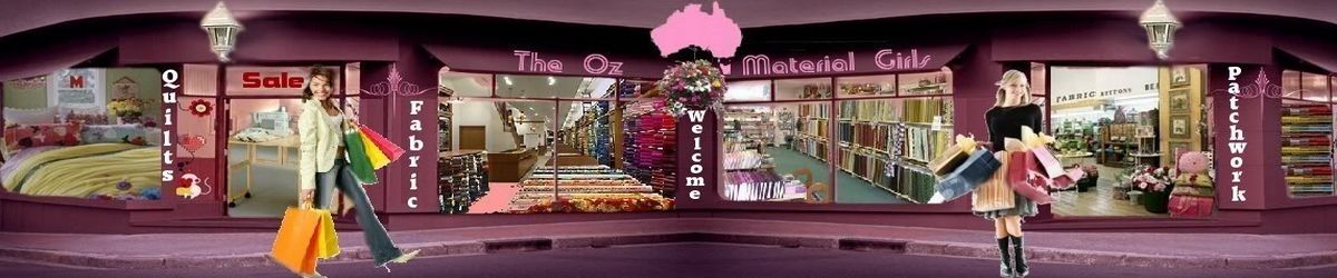 The Oz Material Girls- All your craft needs-Fabric,Patterns,FREE Tutorials