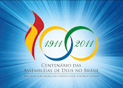 CENTENARIO DAS ASSEMBLEIAS DE DEUS NO BRASIL