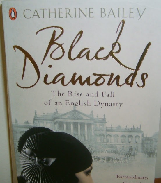 I prefer reading Black diamonds Catherine Bailey