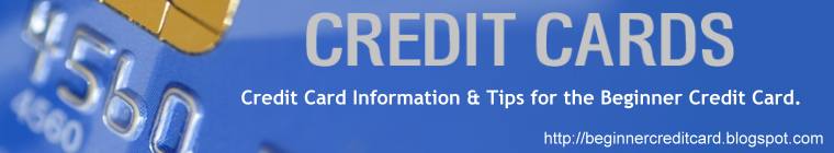 Beginner Credit Card | Credit Card Tips | Credit Card Information