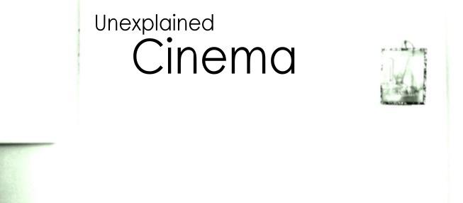 Unexplained Cinema