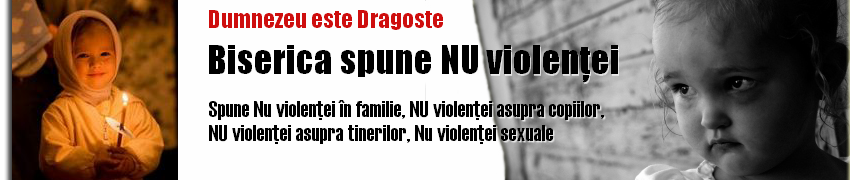 Biserica spune NU violenţei