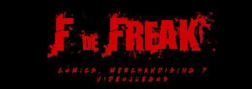 F de Freak. Comics, Merchandising y Videojuegos.