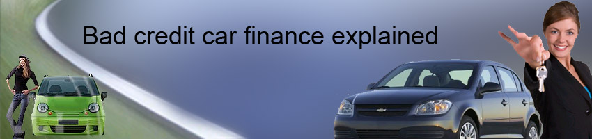 Bad credit car finance explained