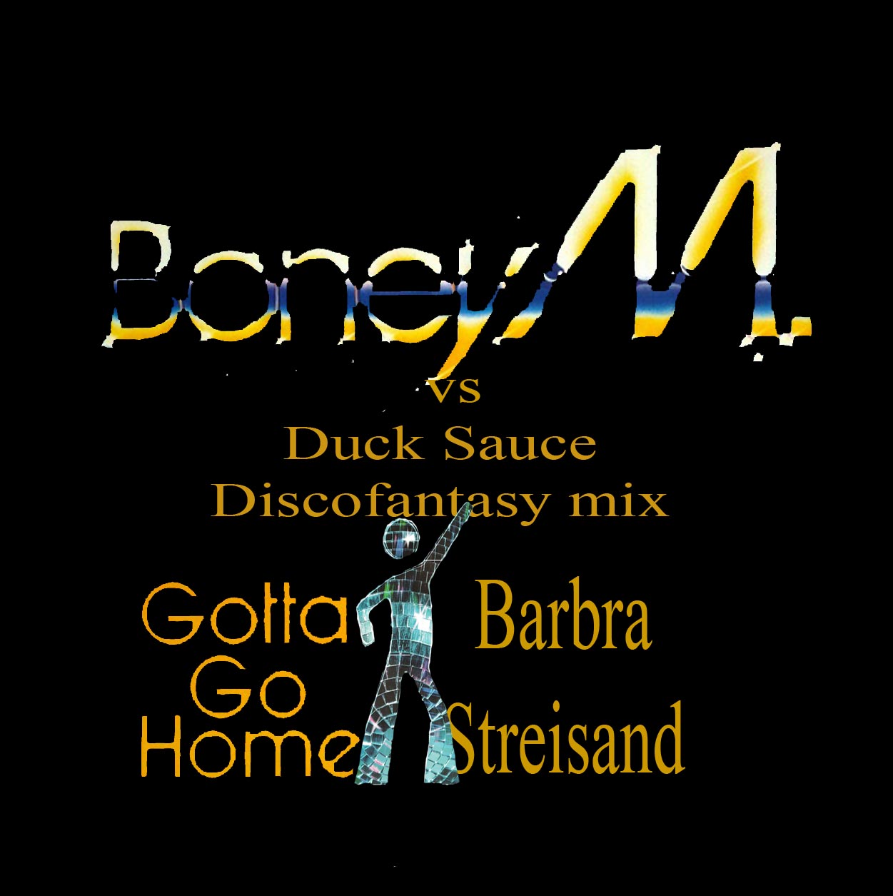 http://2.bp.blogspot.com/_yGkqywPO5us/TJ9_RiyyRzI/AAAAAAAABgE/Vl7DVwXSeN8/s1600/Boney+M.+Vs+Duck+Sauce.+Gotta+Go+Home-Barbra+Streisand+.jpg