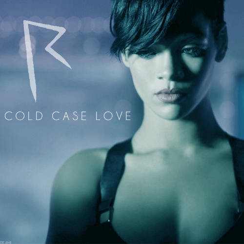 Cold case love rihanna