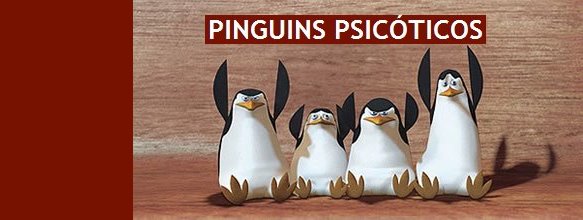 PINGUINS PSICÓTICOS