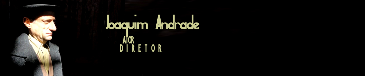 Joaquim Andrade | Ator/Diretor